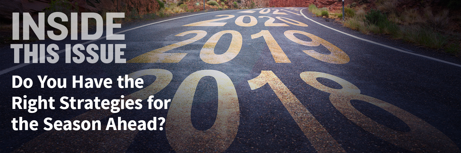 Inside this issue: Do You Have the Right Strategies for the Season Ahead?